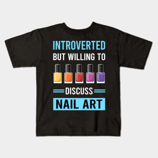 Introverted Nail Art Nail Tech Nails Manicure Manicurist Pedicure Pedicurist Kids T-Shirt